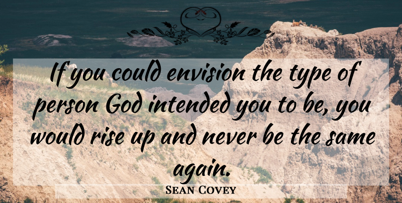 Sean Covey Quote About Type, Persons, Ifs: If You Could Envision The...