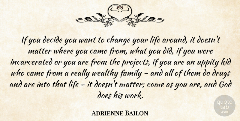 Adrienne Bailon Quote About Kids, Drug, Want: If You Decide You Want...