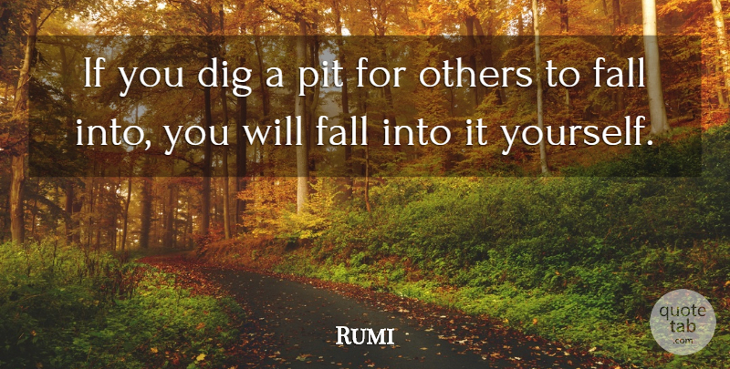 Rumi Quote About Fall, Pits, Ifs: If You Dig A Pit...