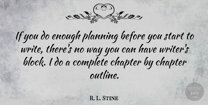 R. L. Stine Quote About Block, Writing, Way: If You Do Enough Planning...