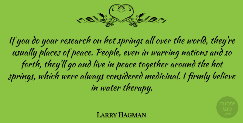 Larry Hagman Quote About Believe, Considered, Firmly, Hot, Nations: If You Do Your Research...