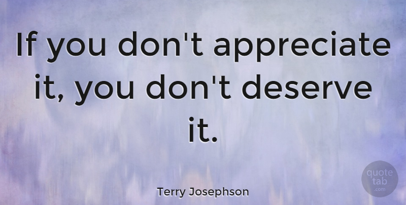 Terry Josephson Quote About American Athlete: If You Dont Appreciate It...