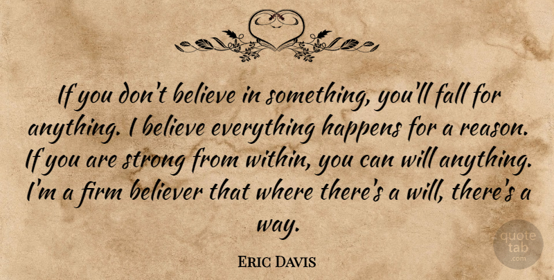 Eric Davis Quote About Strong, Fall, Believe: If You Dont Believe In...