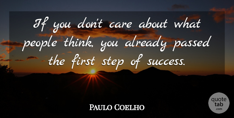 Paulo Coelho Quote About Thinking, People, Care: If You Dont Care About...