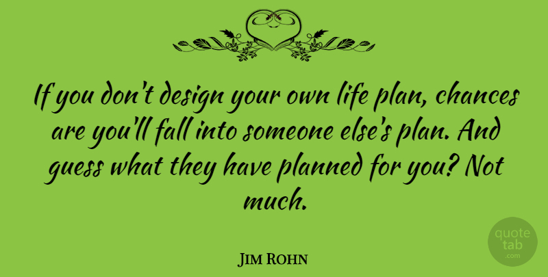 Jim Rohn Quote About Inspirational, Motivational, Positive: If You Dont Design Your...