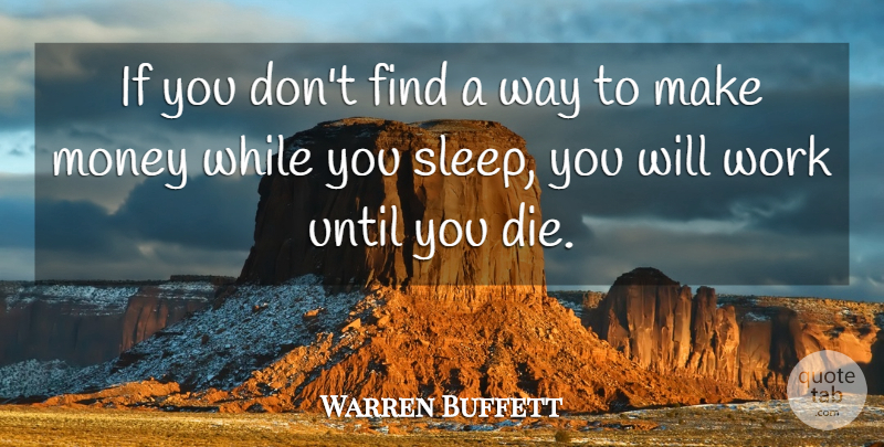 Warren Buffett Quote About Sleep, Way, Making Money: If You Dont Find A...