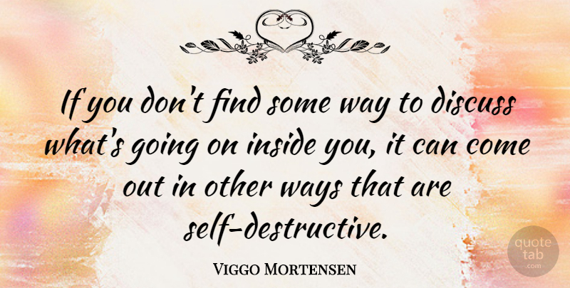 Viggo Mortensen Quote About Self, Way, Ifs: If You Dont Find Some...
