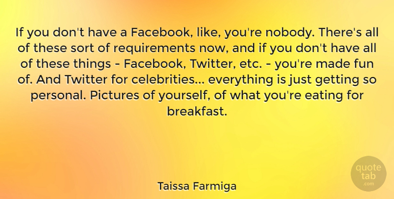 Taissa Farmiga Quote About Pictures, Sort, Twitter: If You Dont Have A...