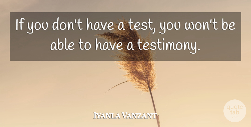 Iyanla Vanzant Quote About Healing, Tests, Able: If You Dont Have A...