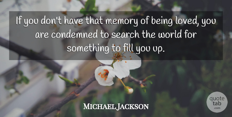 Michael Jackson Quote About Memories, World, Ifs: If You Dont Have That...
