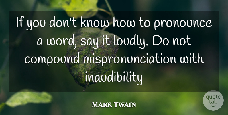 Mark Twain Quote About Compounds, Knows, Ifs: If You Dont Know How...