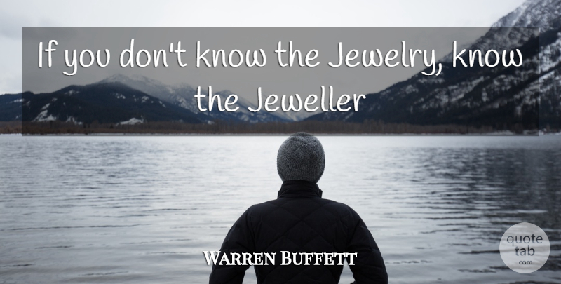 Warren Buffett Quote About Risk, Management, Jewelry: If You Dont Know The...