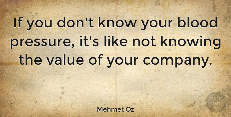 Mehmet Oz Quote About Blood, Knowing, Pressure: If You Dont Know Your...