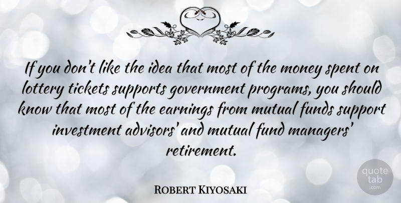 Robert Kiyosaki Quote About Retirement, Ideas, Government: If You Dont Like The...