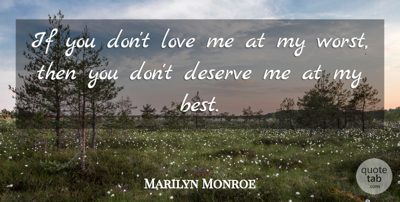 Marilyn Monroe Quote About Broken Heart, You Dont Love Me, Just Love Me: If You Dont Love Me...