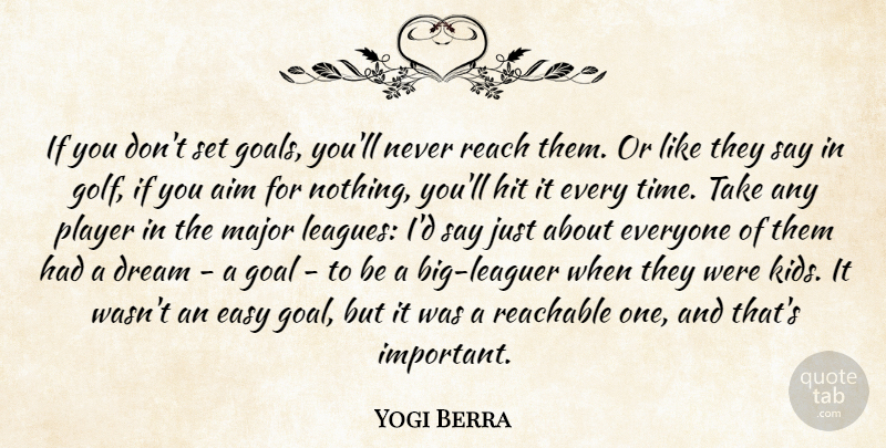 Yogi Berra Quote About Dream, Kids, Golf: If You Dont Set Goals...
