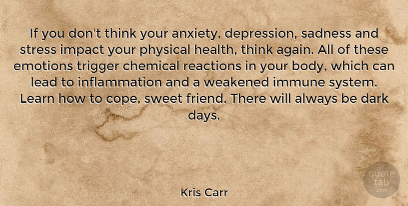 Kris Carr Quote About Sweet, Stress, Sadness: If You Dont Think Your...