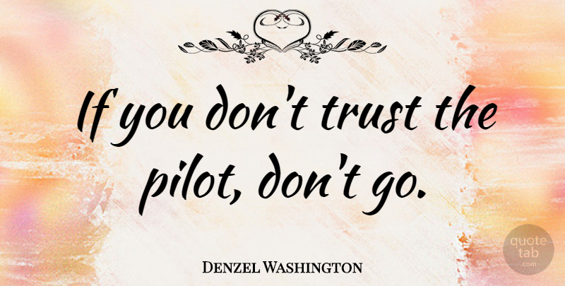 Denzel Washington Quote About Life, Success, Trust: If You Dont Trust The...