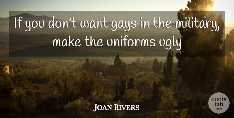Joan Rivers Quote About Military, Gay, Ugly: If You Dont Want Gays...