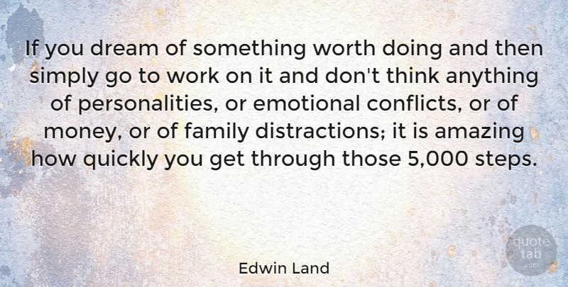 Edwin Land Quote About Dream, Emotional, Thinking: If You Dream Of Something...