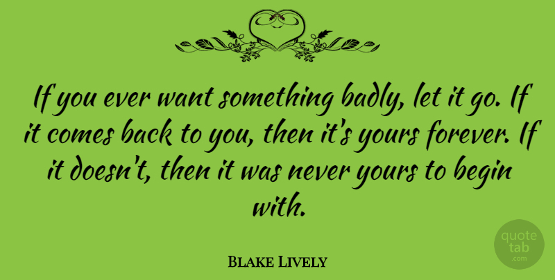 Blake Lively Quote About Yours: If You Ever Want Something...