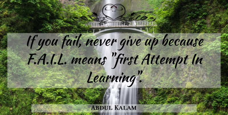 Abdul Kalam Quote About Giving Up, Mean, Firsts: If You Fail Never Give...