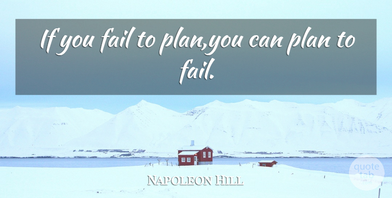 Napoleon Hill Quote About Failing, Plans, Ifs: If You Fail To Planyou...
