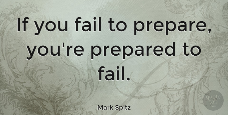 Mark Spitz Quote About American Athlete: If You Fail To Prepare...