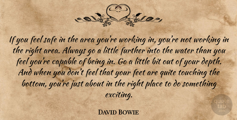 David Bowie Quote About Feet, Water, Touching: If You Feel Safe In...
