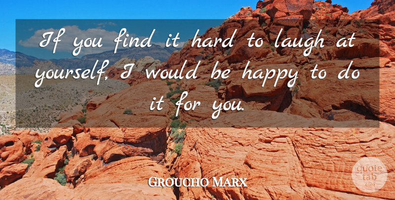 Groucho Marx Quote About Funny, Sarcastic, Sarcasm: If You Find It Hard...