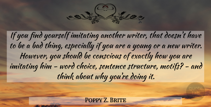 Poppy Z. Brite Quote About Writing, Thinking, Choices: If You Find Yourself Imitating...