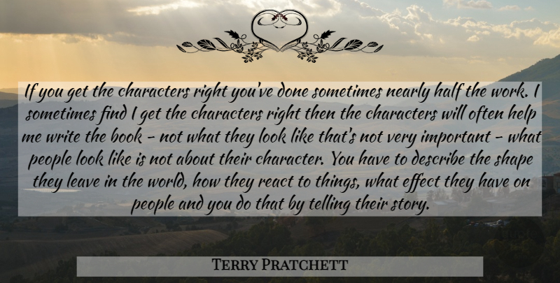 Terry Pratchett Quote About Book, Writing, Character: If You Get The Characters...