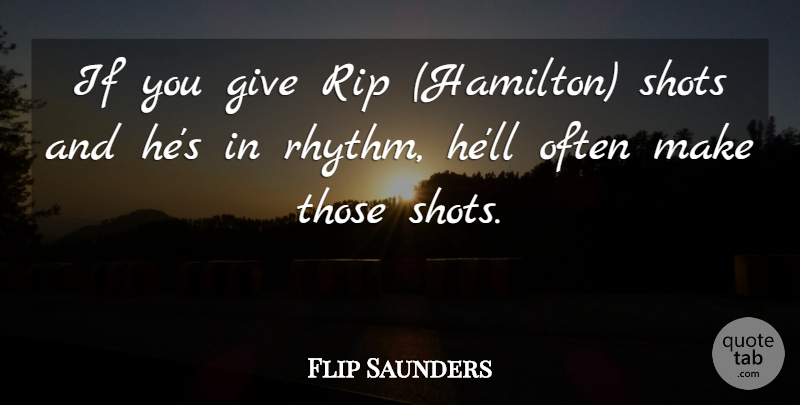 Flip Saunders Quote About Rip, Shots: If You Give Rip Hamilton...