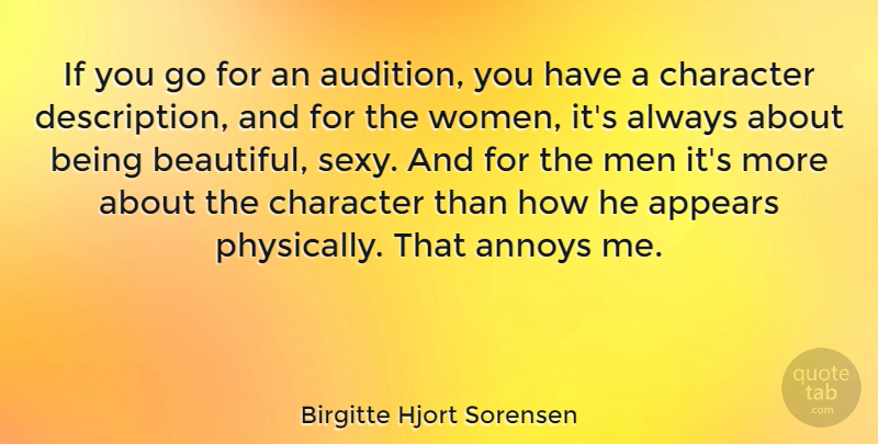 Birgitte Hjort Sorensen Quote About Annoys, Appears, Character, Men, Women: If You Go For An...