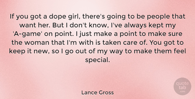 Lance Gross Quote About Care, Dope, Kept, People, Point: If You Got A Dope...