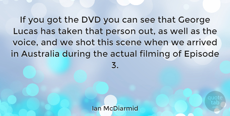 Ian McDiarmid Quote About Actual, Arrived, Dvd, Episode, Filming: If You Got The Dvd...