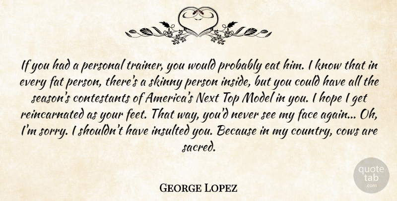 George Lopez Quote About Country, Sorry, Feet: If You Had A Personal...