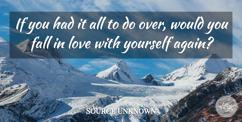 Source Unknown Quote About Fall, Love: If You Had It All...