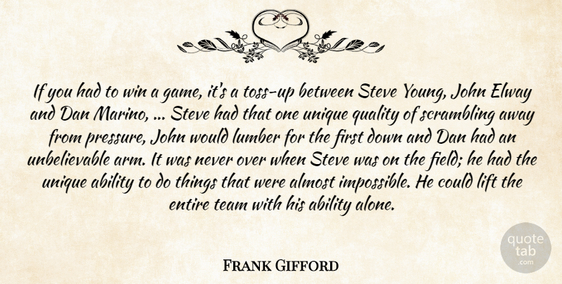 Frank Gifford Quote About Ability, Almost, Dan, Entire, John: If You Had To Win...