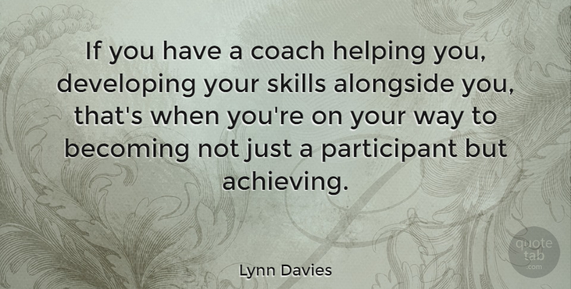 Lynn Davies Quote About Athlete, Skills, Way: If You Have A Coach...