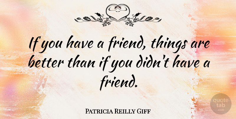 Patricia Reilly Giff Quote About Ifs: If You Have A Friend...