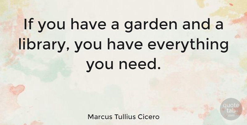 Marcus Tullius Cicero Quote About Inspirational, Educational, Book: If You Have A Garden...