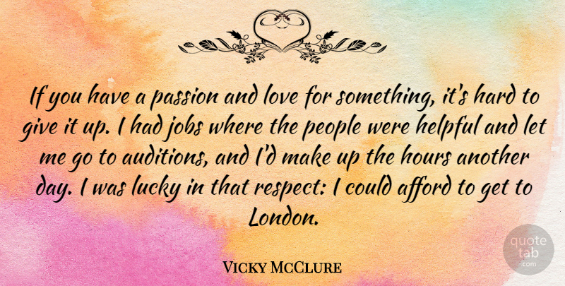 Vicky McClure Quote About Afford, Hard, Helpful, Hours, Jobs: If You Have A Passion...