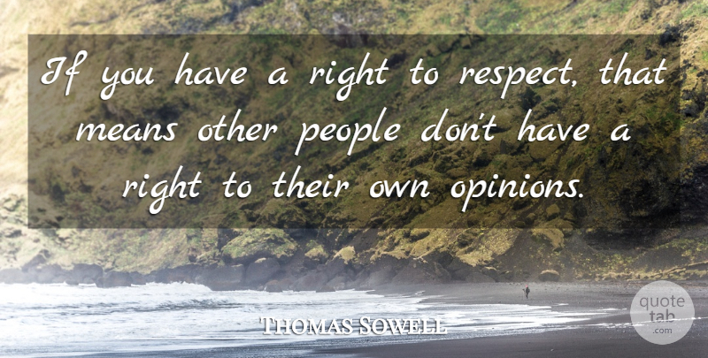 Thomas Sowell Quote About Mean, Patriotic, People: If You Have A Right...