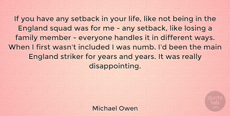 Michael Owen Quote About England, Family, Included, Life, Losing: If You Have Any Setback...