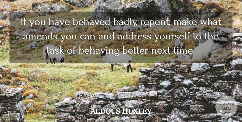 Aldous Huxley Quote About Brave New World, Tasks, Addresses: If You Have Behaved Badly...