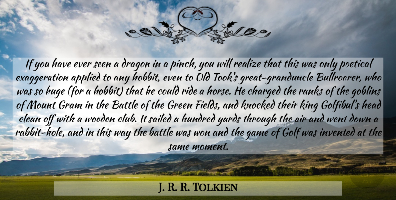 J. R. R. Tolkien Quote About Horse, Kings, Golf: If You Have Ever Seen...