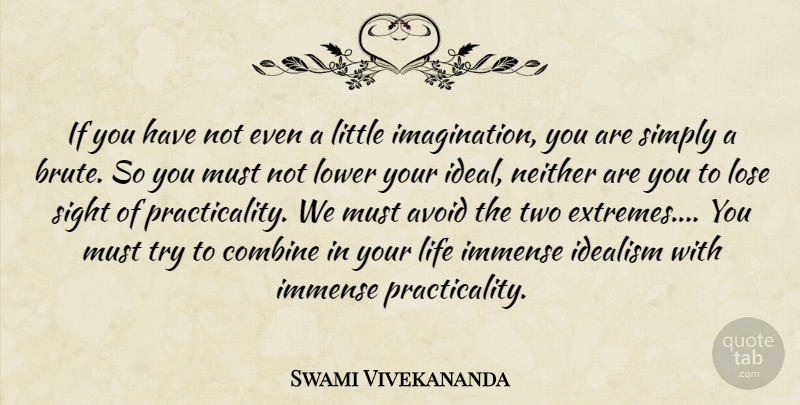 Swami Vivekananda Quote About Motivational, Sight, Two: If You Have Not Even...
