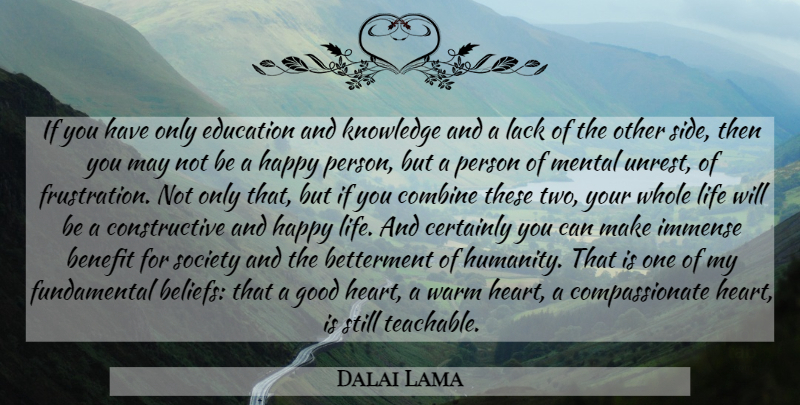 Dalai Lama Quote About Inspirational, Heart, Happy Life: If You Have Only Education...