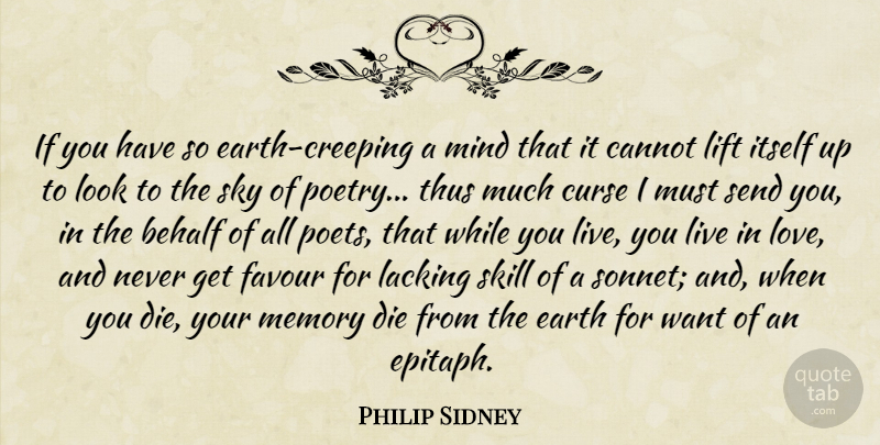Philip Sidney Quote About Behalf, Cannot, Curse, Die, Earth: If You Have So Earth...